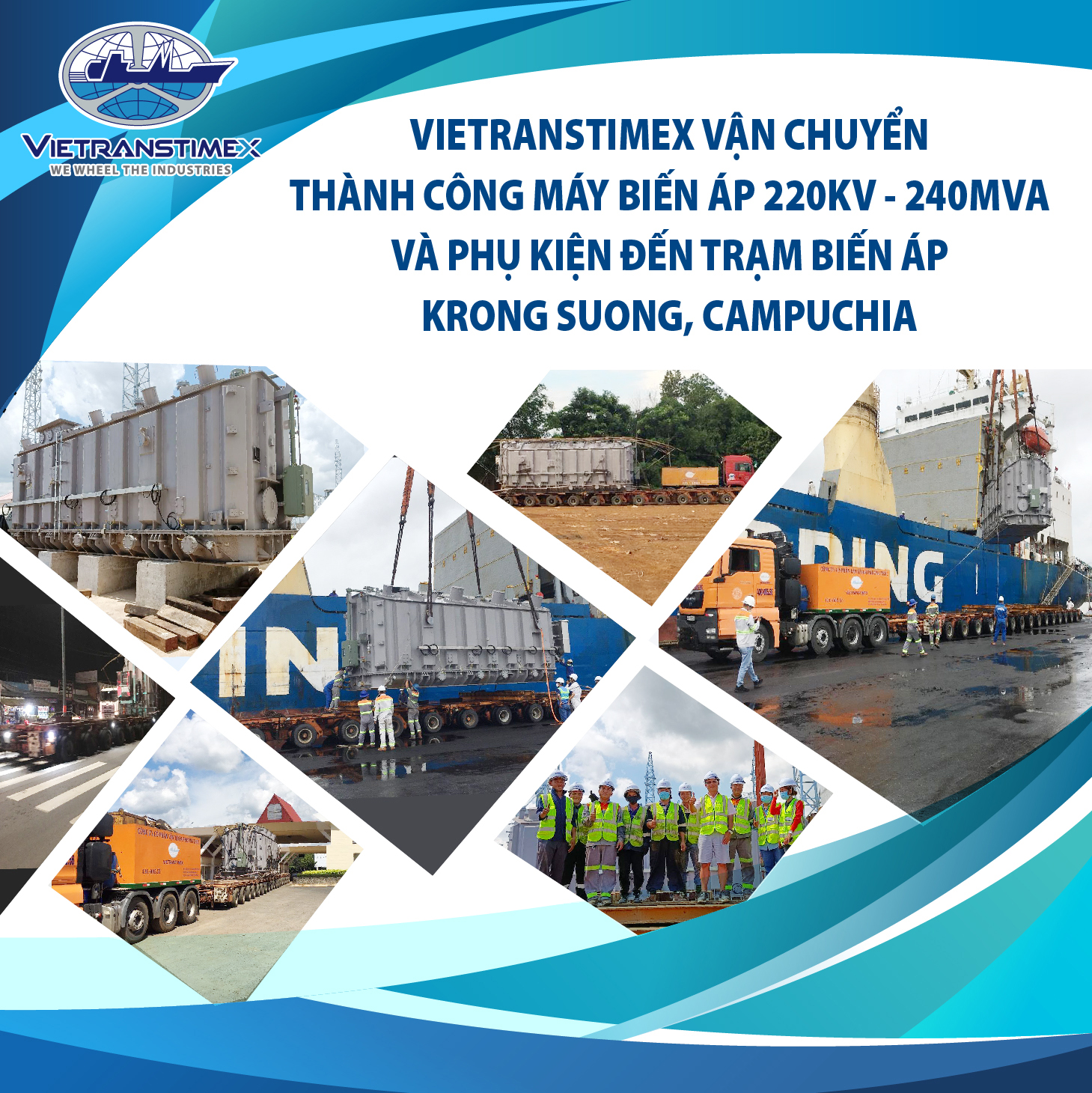 Vietranstimex Vận Chuyển Thành Công Máy Biến Áp 220kV - 240MVA Và Phụ Kiện Đến Trạm Biến Áp Krong Suong, Campuchia